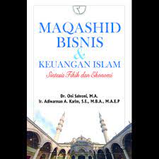 Maqashid bisnis dan keuangan Islam : sintesis fikih dan ekonomi
