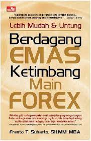 Lebih Mudah dan Untung Berdagang Emas ketimbang Main Forex