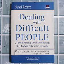 Dealing with difficult people : 24 lessons for bringing out the best in everyone