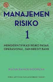 Manajemen risiko 1 : mengidentifikasi risiko pasar, operasional, dan kredit bank