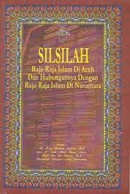 Silsilah raja-raja islam di Aceh dan hubungannya dengan raja-raja islam Nusantara