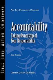 Accountablity : taking ownership of your responsibility
