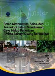 Peran matematika, sains, dan teknologi dalam mendukung gaya hidup perkotaan (urban lifestyle) yang berkualitas