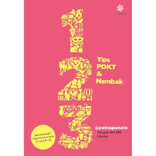 123 tips PDKT dan nembak / Patra Gumala ; penyuting, Amelya Oktavia