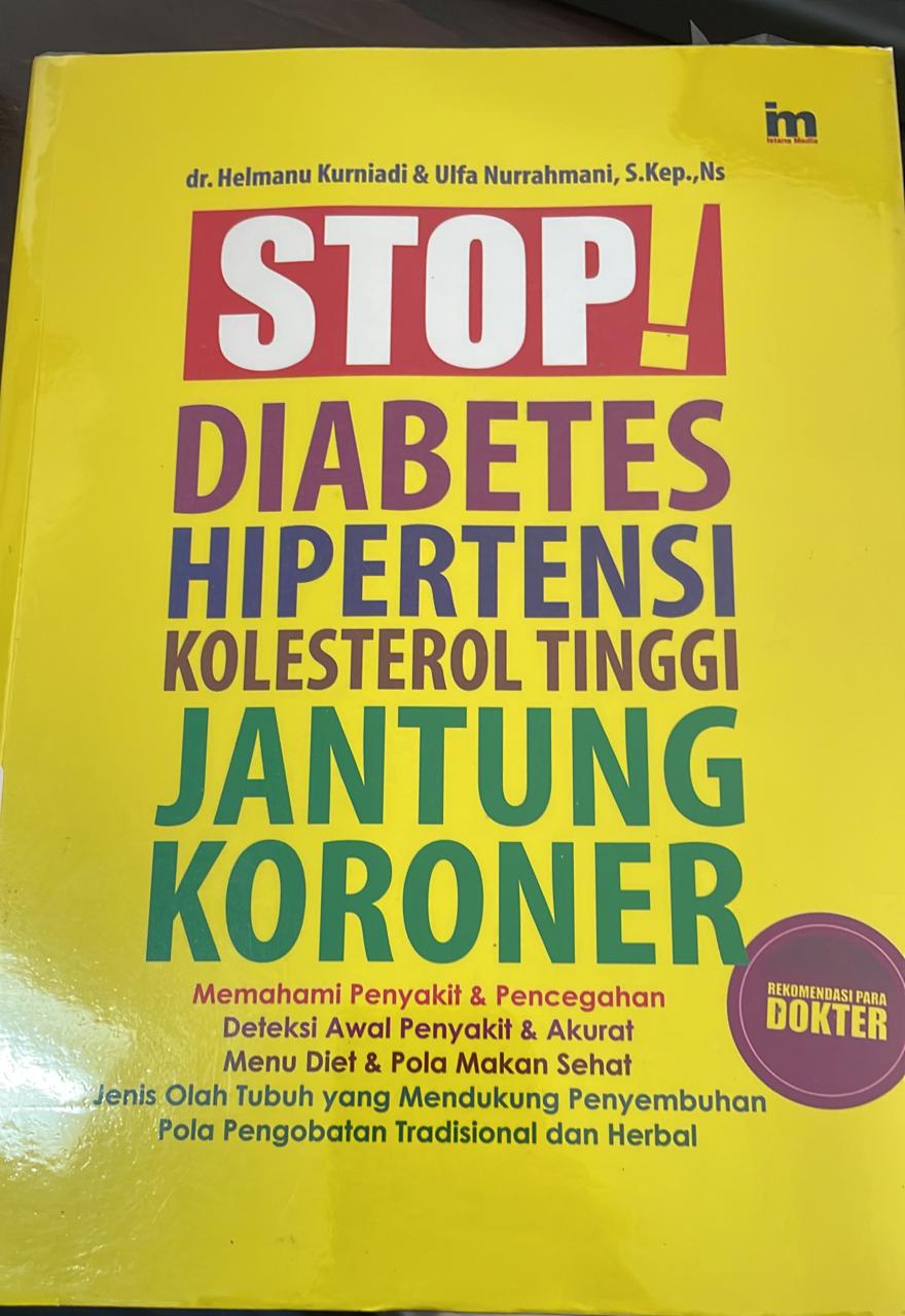 Stop! :  gejala penyakit koroner,kolesterol tinggi,diabetes melitus,hipertensi / Ulfah Nurrahmani dan Helmanu Kurniadi, editor; Qoni