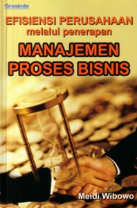 Efisiensi perusahaan melalui penerapan manajemen proses bisnis