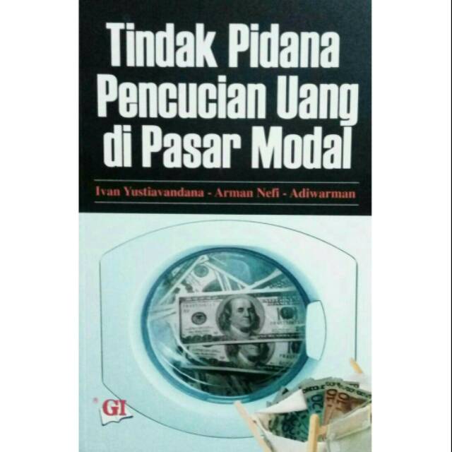 Tindak pidana pencucian uang di pasar modal / Ivan Yusitiavandana, Arman Nefi, Adiwarman