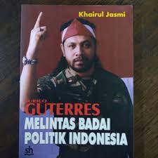Eurico gueterres melintas badai politik indonesia