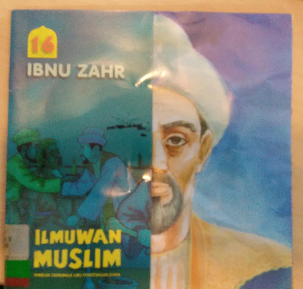 Ilmuwan Muslim Pembuka Cakrawala Ilmu Pengetahuan Dunia Jilid 16 : Ibnu Zahr