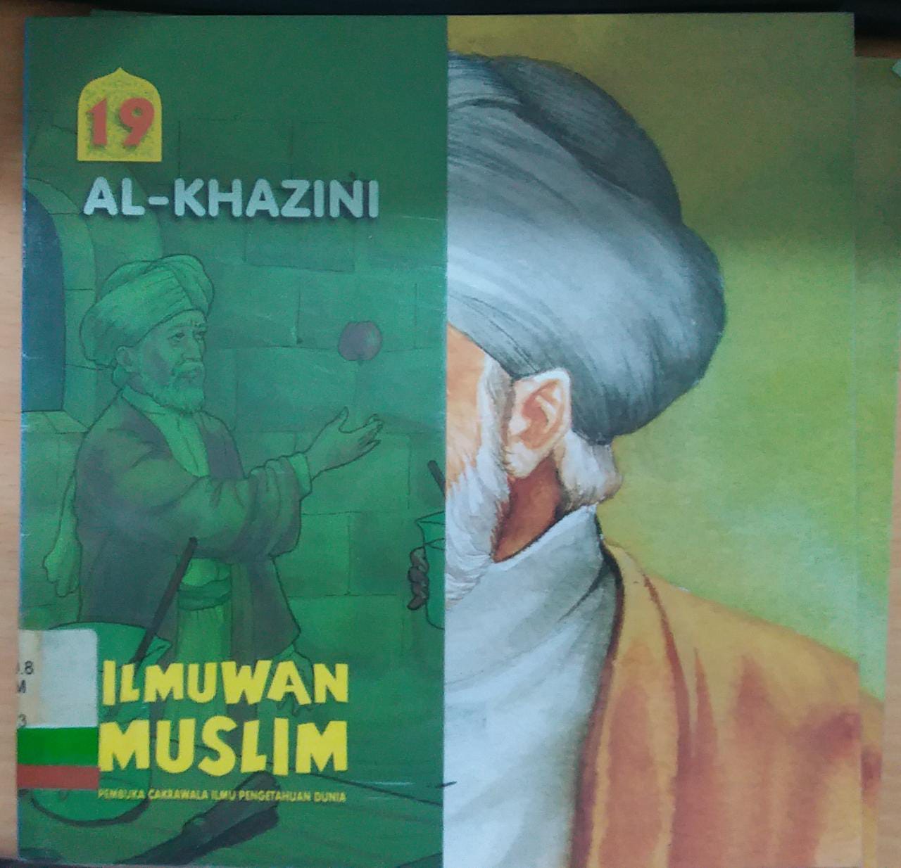 ILMUWAN Muslim Pembuka Cakrawala Ilmu Pengetahuan Dunia Jilid 19 : Al-Khazini; editor Dyah P