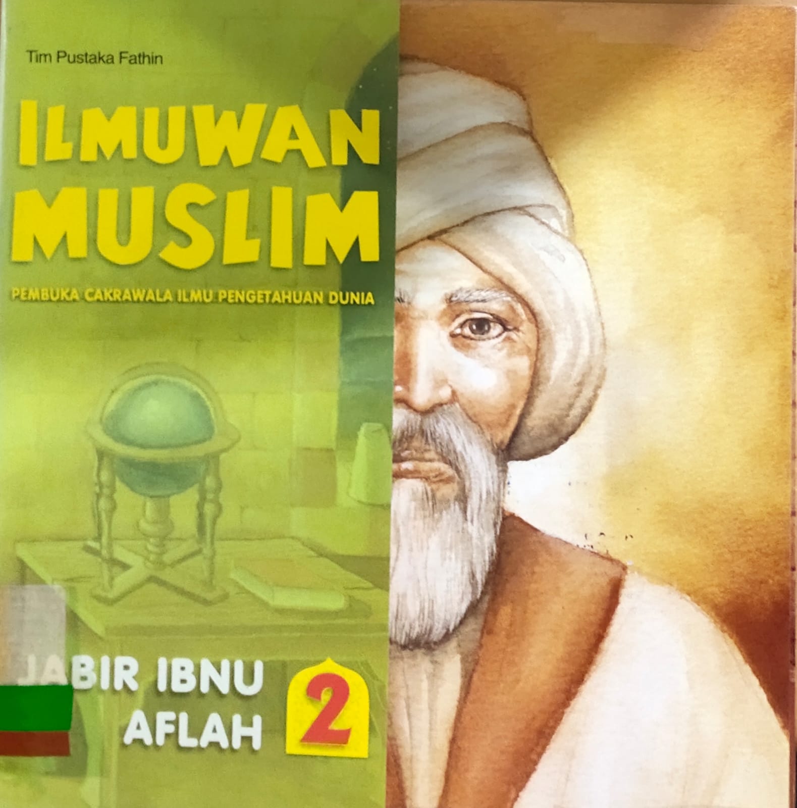 ILMUWAN Muslim Pembuka Cakrawala Ilmu Pengetahuan Dunia Jilid 2 : Jabir Ibnu Aflah