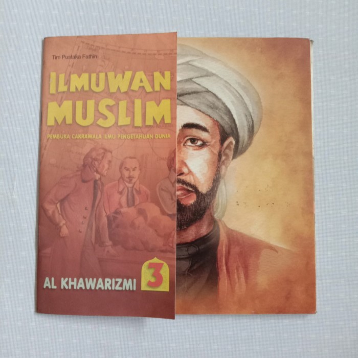 ILMUWAN Muslim Pembuka Cakrawala Ilmu Pengetahuan Dunia Jilid 3 : Khawarizmi; editor Dyah P Dan D. Liana