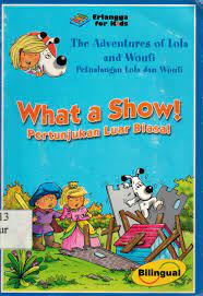 The adventures of lola and woufi what a show! : petualangan lola dan woufi pertunjukan luar biasa!