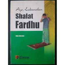 Ayo, laksanakan shalat fardhu / Imas Mulyani ; editor, Shanita Kharisma