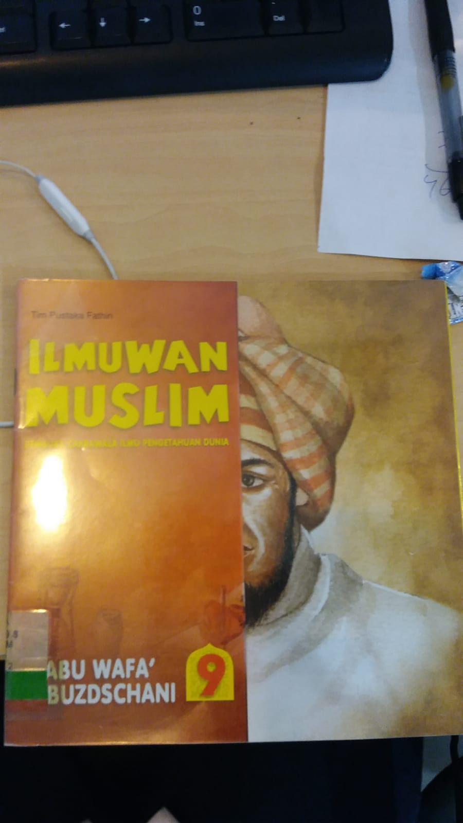 ILMUWAN Muslim Pembuka Cakrawala Ilmu Pengetahuan Dunia Jilid 9 : Abu Wafa' Al-Buzdschani editor Dyah P Dan D. Liana