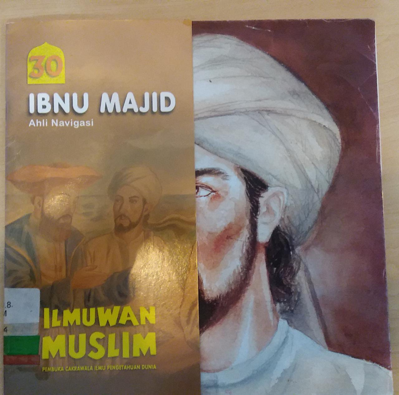 ILMUWAN Muslim Pembuka Cakrawala Ilmu Pengetahuan Dunia Jilid 30 : Ibnu Majid ahli navigasi