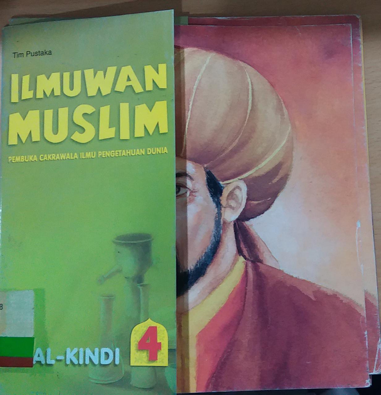 ILMUWAN Muslim Pembuka Cakrawala Ilmu Pengetahuan Dunia Jilid 4 : Al-Kindi; editor Dyah P Dan D. Liana