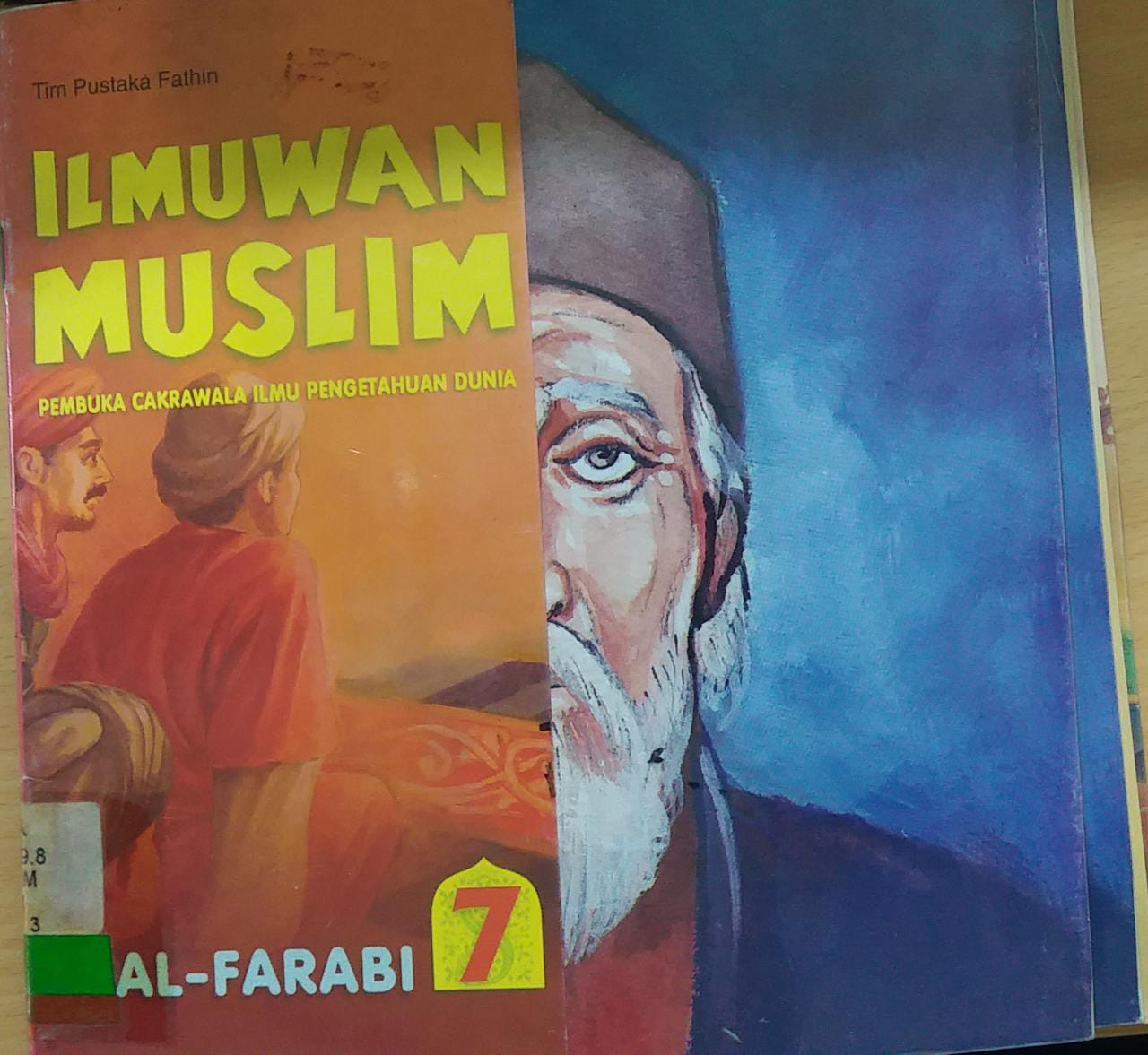 ILMUWAN Muslim Pembuka Cakrawala Ilmu Pengetahuan Dunia Jilid 7 : Al-Farabi