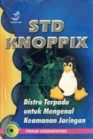 Std knoppix distro terpadu untuk mengenal keamanan jaringan / Firrar Utdirartatmo