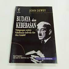 Budaya dan kebebasan :  ketegangan antara kebebasan individu dan aksi kolektif / John Dewey ; penerjemah, A. Rahman Zainuddin