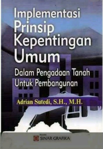 Implementasi Prinsip Kepentingan Umum dalam Pengadaan Tanah untuk Pembangunan