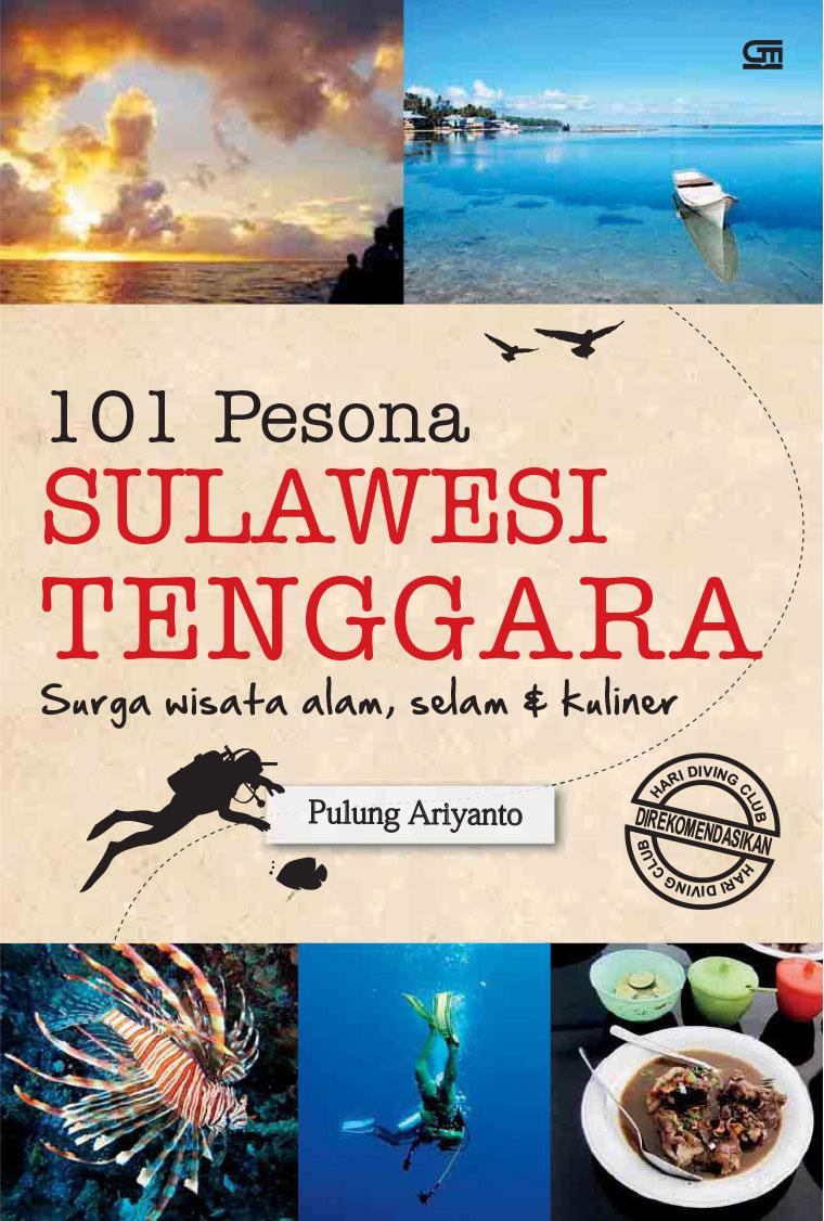 101 pesona sulawesi tenggara : surga wisata alam, selam dan kuliner