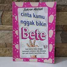 Cinta kamu nggak bikin bete / Sukron Abdillah ; editor, Chandra Kurniawan
