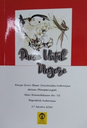 Puisi untuk negeri : karya guru besar universitas indonesia dalam memperingati hari kemerdekaan ke-75 republik indonesia 17 agustus 2020