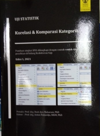 Uji statistik korelasi & komparasi kategorik : panduan singkat SPSS dilengkapi dengan contoh-contoh data penelitian di bidang kedokteran gigi