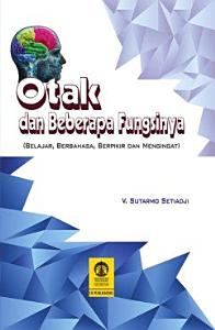 Otak dan beberapa fungsinya : belajar, berbahasa, berpikir, dan mengingat
