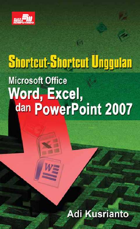 Shortcut-Shortcut Unggulan : Microsoft Office Word, Excel, dan Power Point 2007