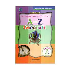 A-z geografi :  seri geografi dan alam semesta volume 2 / Dick Bateman ; penerjemah, Yunita Farlina ; penyunting, Endang Kristin