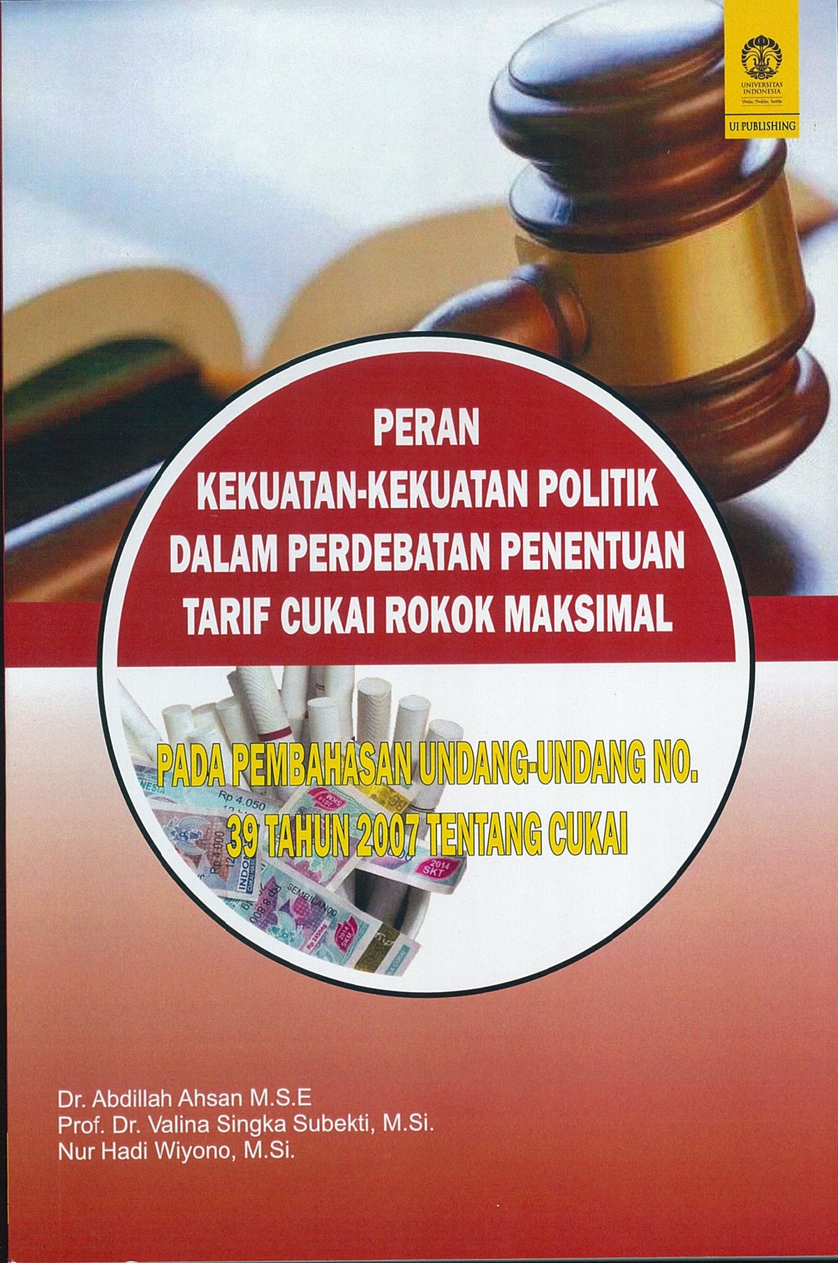 Peran kekuatan-kekuatan politik dalam perdebatan penentuan tarif cukai rokok maksimal pada pembahasan undang-undang no.39 tahun 2007 tentang cukai