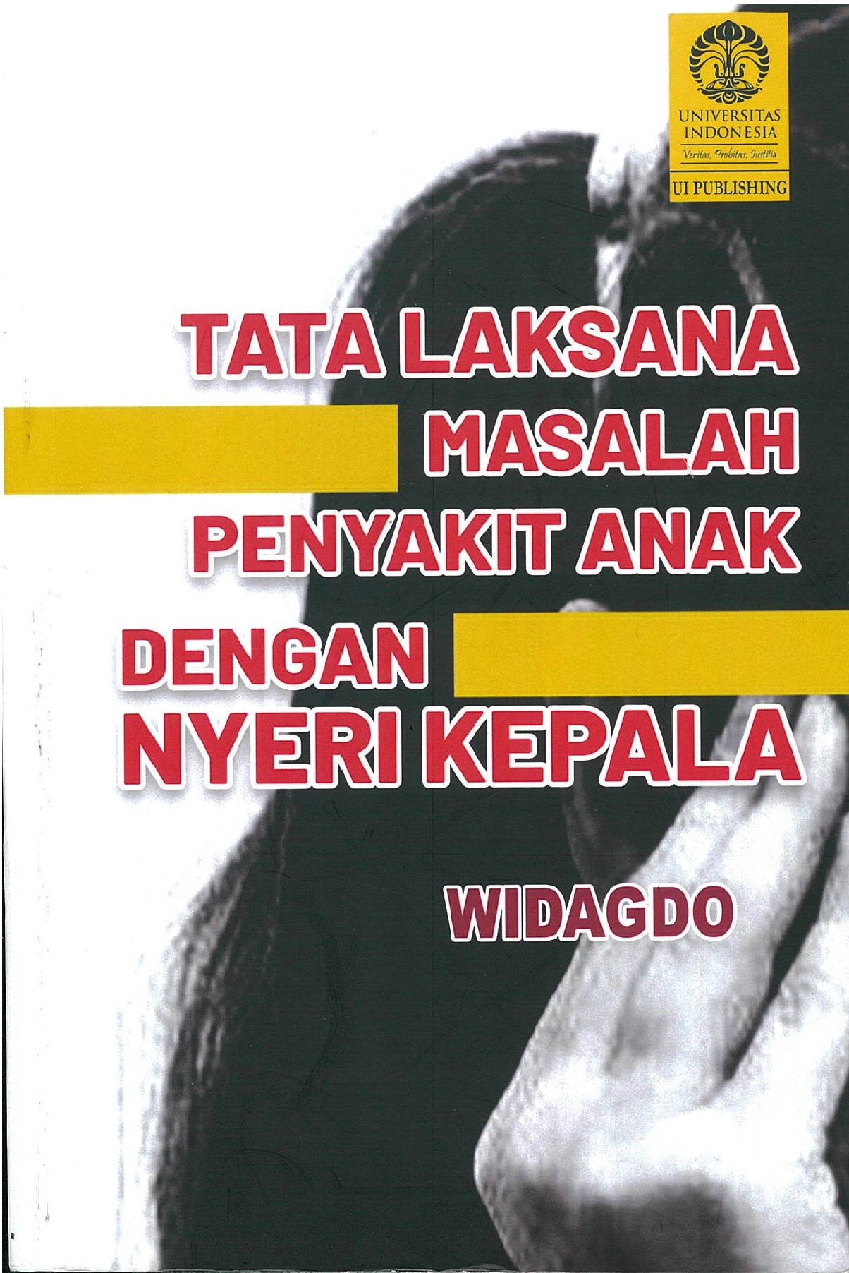 Tata laksana masalah penyakit anak dengan nyeri kepala / Widagdo