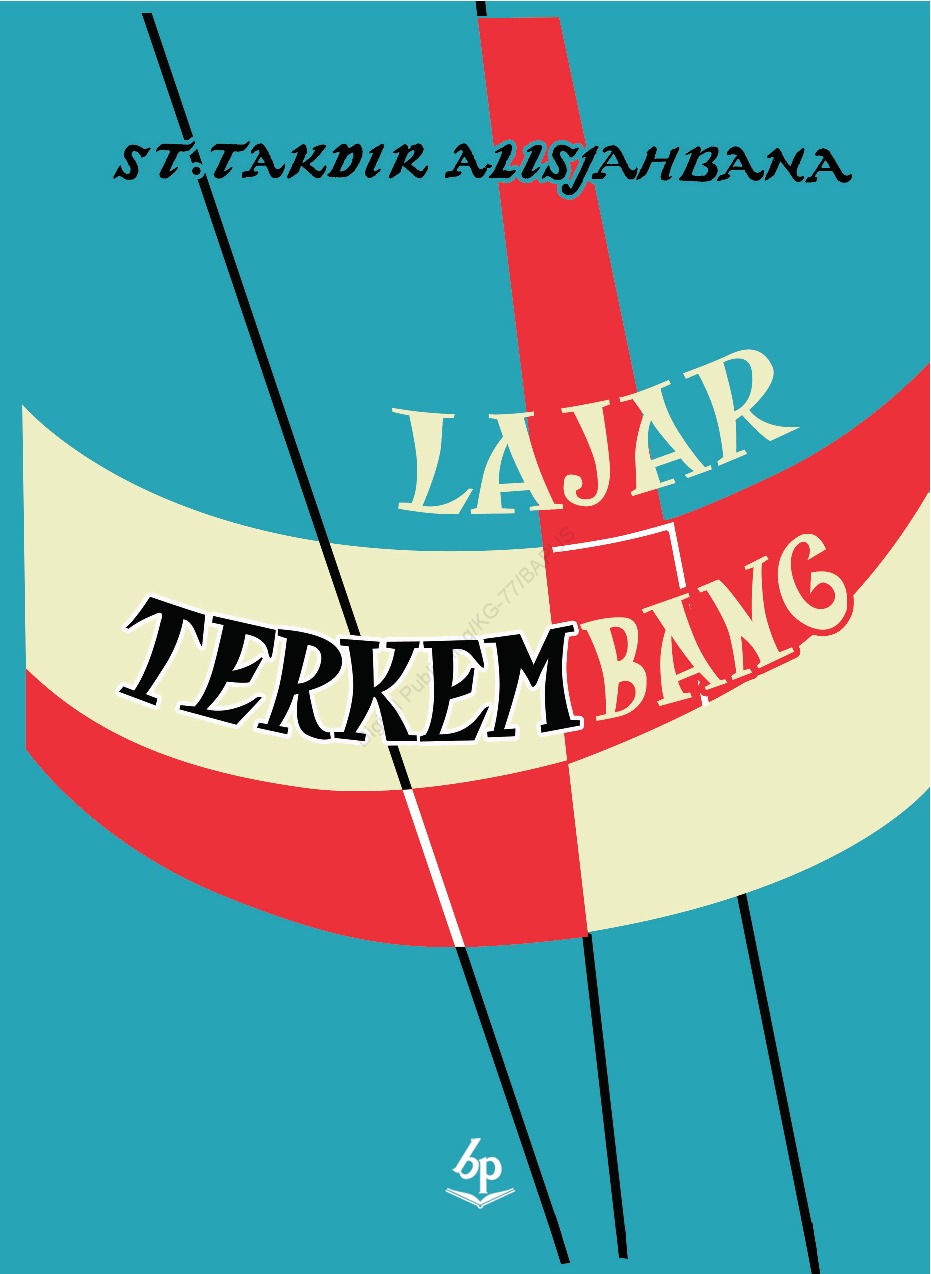 Layar terkembang / Sutan Takdir Alisjahbana ; editor, Huri Yani, Nanik Susanti ; penata letak, Ratih Rahayu ; perancang sampul, Aly Ibnu Husein