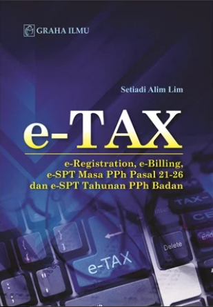 E-tax : e-Registration, e-Billing, e-SPT Masa PPh pasal 21-26 dan e-SPT Tahunan PPh Badan