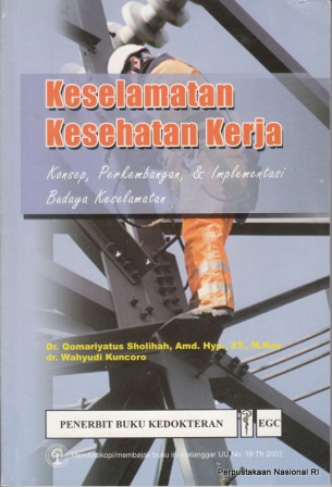 Keselamatan kesehatan kerja :  konsep, perkembangan, dan implementasi budaya keselamatan / Qomariyatus Sholihah, Wahyudi Kuncoro ; editor, Ns. Eka Anisa Mardella