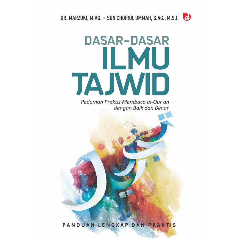 Dasar-dasar ilmu tajwid : pedoman praktis membaca Al-Qur'an dengan baik dan benar