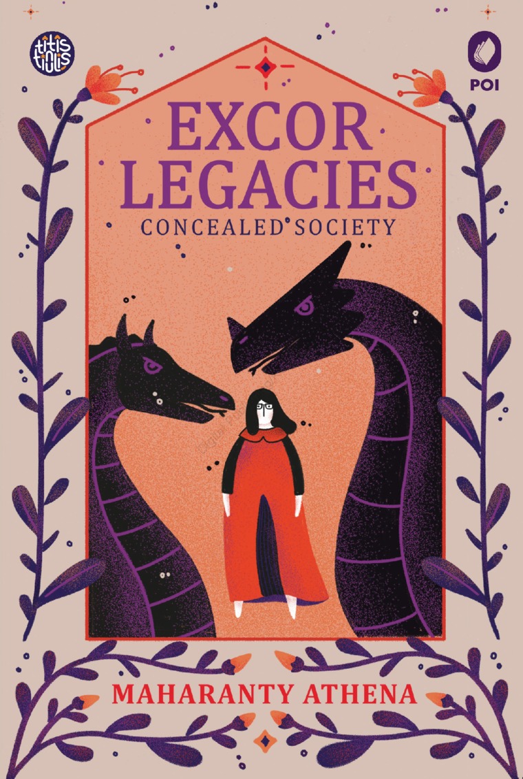 Excor legacies :  concealed society / Maharanty Anadivya Athena Zulkarnain ; editor, Andy Fuller ; korektor, Titis Nulis
