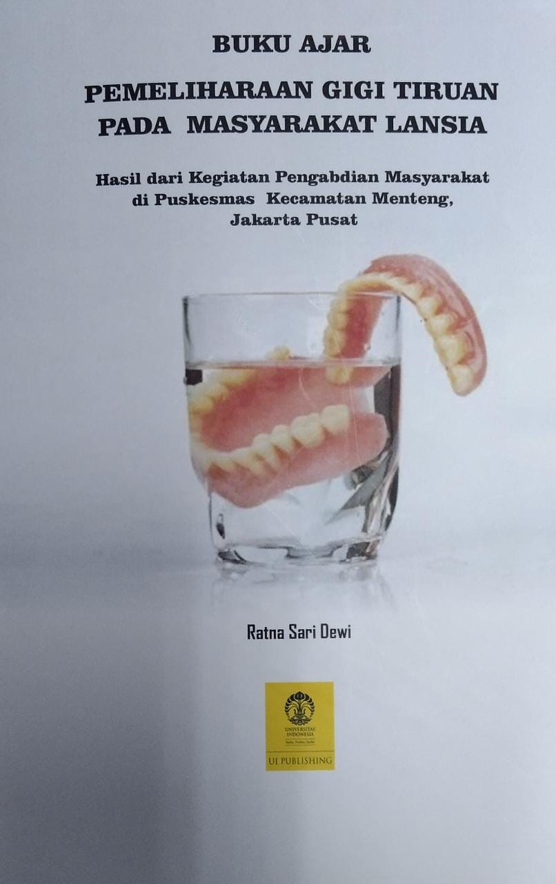 Buku ajar pemeliharaan gigi tiruan pada masyarakat lansia : hasil dari kegiatan pengabdian masyarakat di puskesmas kecamatan menteng, jakarta pusat