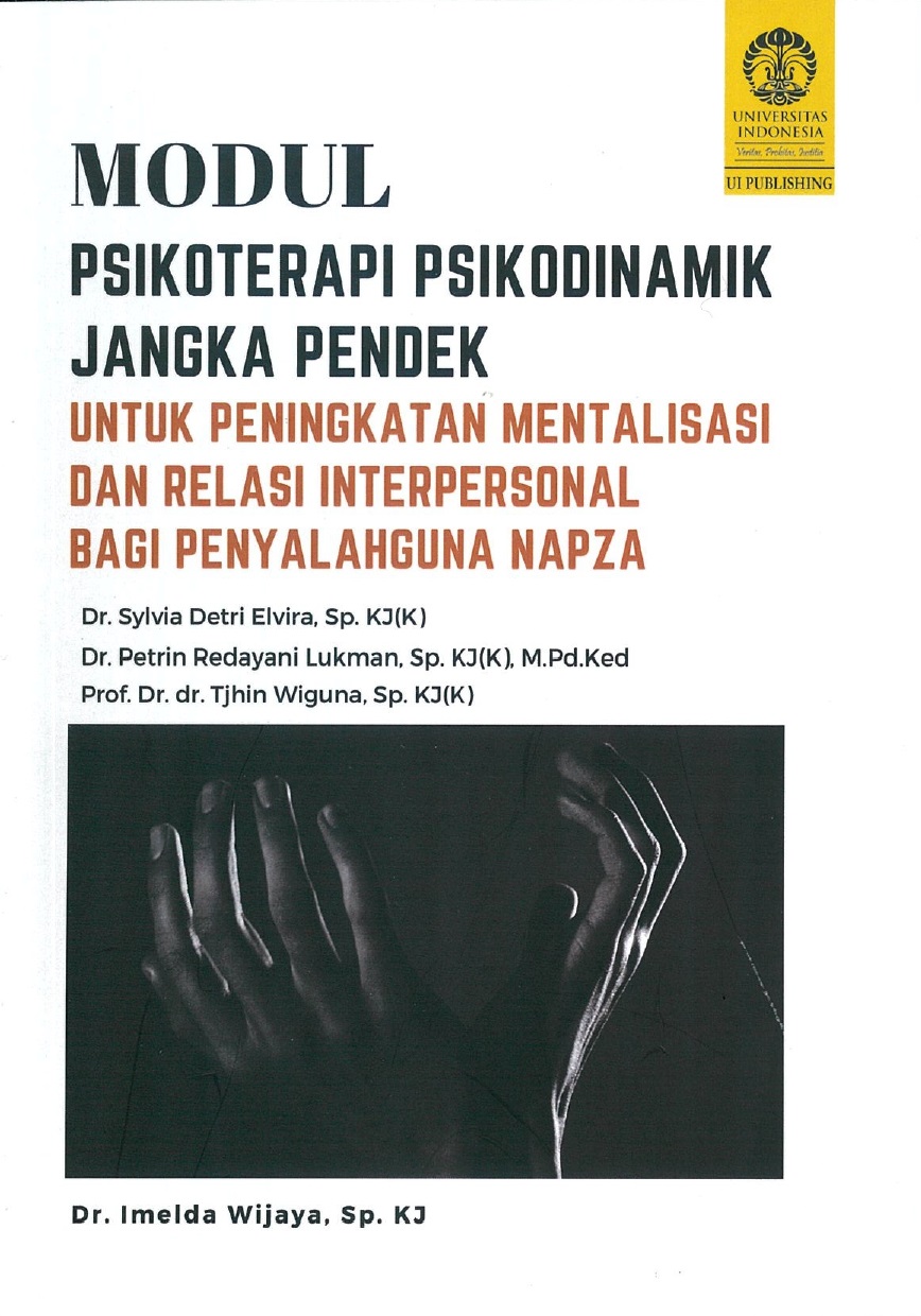 Modul psikoterapi psikodinamik jangka pendek untuk peningkatan mentalisasi dan relasi interpersonal bagi penyalahguna napza