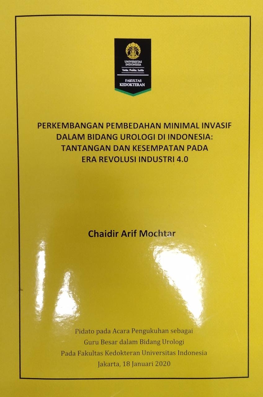 Perkembangan pembedahan minimal invasif dalam bidang urologi di indonesia :  tantangan dan kesempatan pada era revolusi industri 4.0 / Chaidir Arif Mochtar