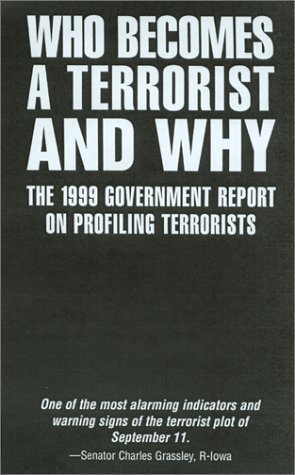 Who Becomes a Terrorist and Why : The 1999 Government Report on Profiling Terrorist