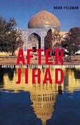 After Jihad : America and The Struggle for Islamic Democracy