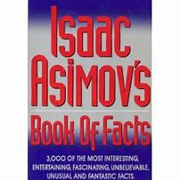 Isaac Asimov's Book of Facts :  3000 of the most interesting, entertaining, fascinating, unbelievable, unusual and fantastic facts. / Isaac Asimov