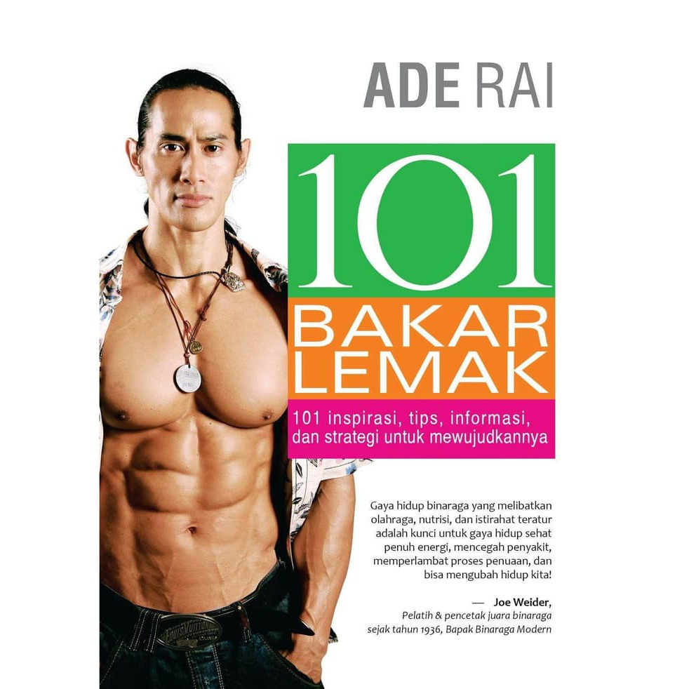101 bakar lemak :  101 inspirasi, tips, informasi, dan strategi untuk mewujudkannya / Ade Rai ; Penyunting : Sari Mawarni Manurung, Eko Y.A. Fangohoy