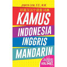 Kamus indonesia inggris mandarin : dilengkapi dengan contoh kalimat