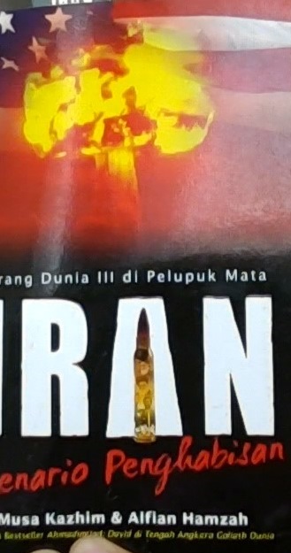 Iran :  skenario penghabisan / Musa Khazim, Alfian Hamzah ; ilustrasi, Eja Assegaf ; Ahmad Bisri