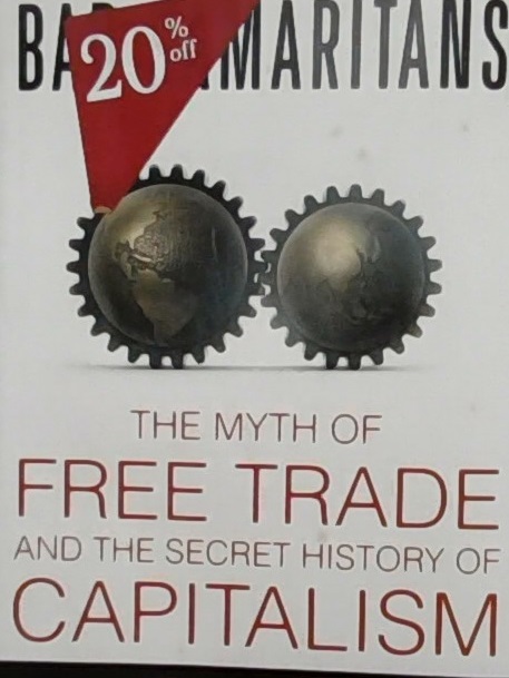 Bad samaritans : the myth of free trade and the secret histor of capitalism