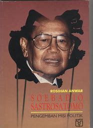 Soebadio Sastrosatomo :  pengemban misi politik / Rosihan Anwar